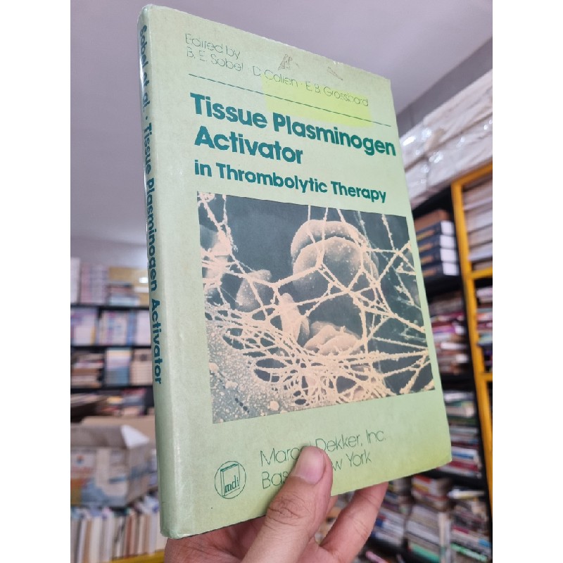 TISSUE PLASMINOGEN ACTIVATOR IN THROMBOLYTIC THERAPY - Burton E. Sobel, Desire Collen, Elliot B. Grossbard 140996