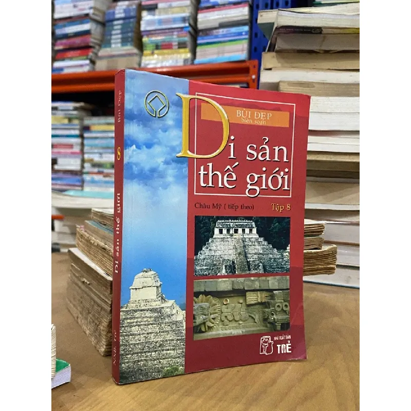 DI SẢN THẾ GIỚI - BÙI ĐẸP BIÊN SOẠN 155315