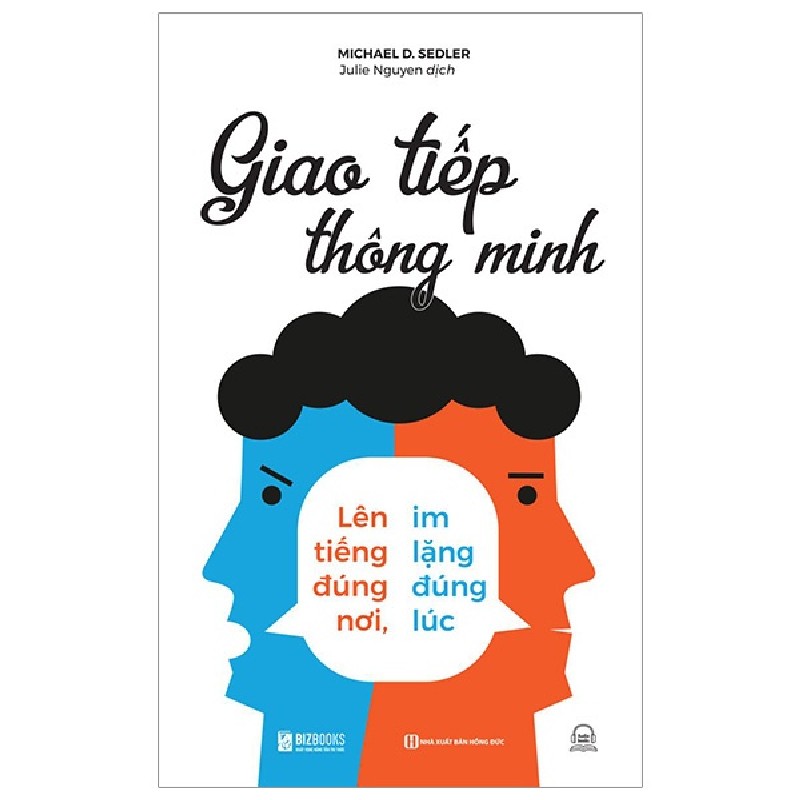 Giao Tiếp Thông Minh - Lên Tiếng Đúng Nơi, Im Lặng Đúng Lúc - Michael D. Sedler 160079