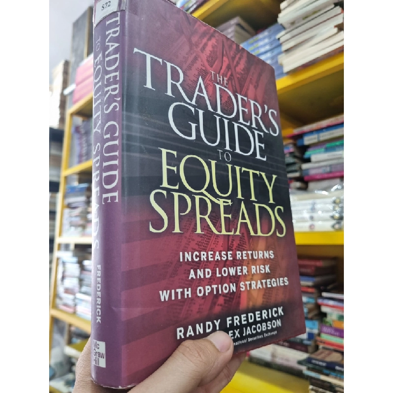 THE TRADER'S GUIDE TO EQUITY SPREADS : INCREASE RETURNS AND LOWER RISK WITH OPTION STRATEGIES - Randy Frederick 140028