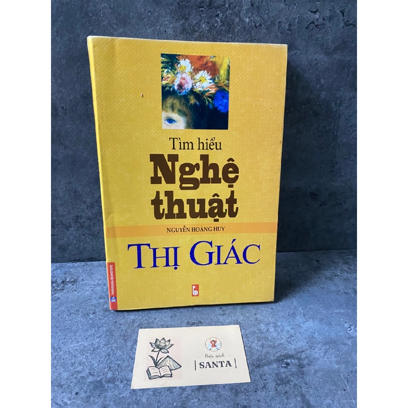 Tìm hiểu nghệ thuật thị giác - Nguyễn Hoàng Huy- sách lưu kho mới 90% Sách kiến thức tổng hợp STB0302 909476