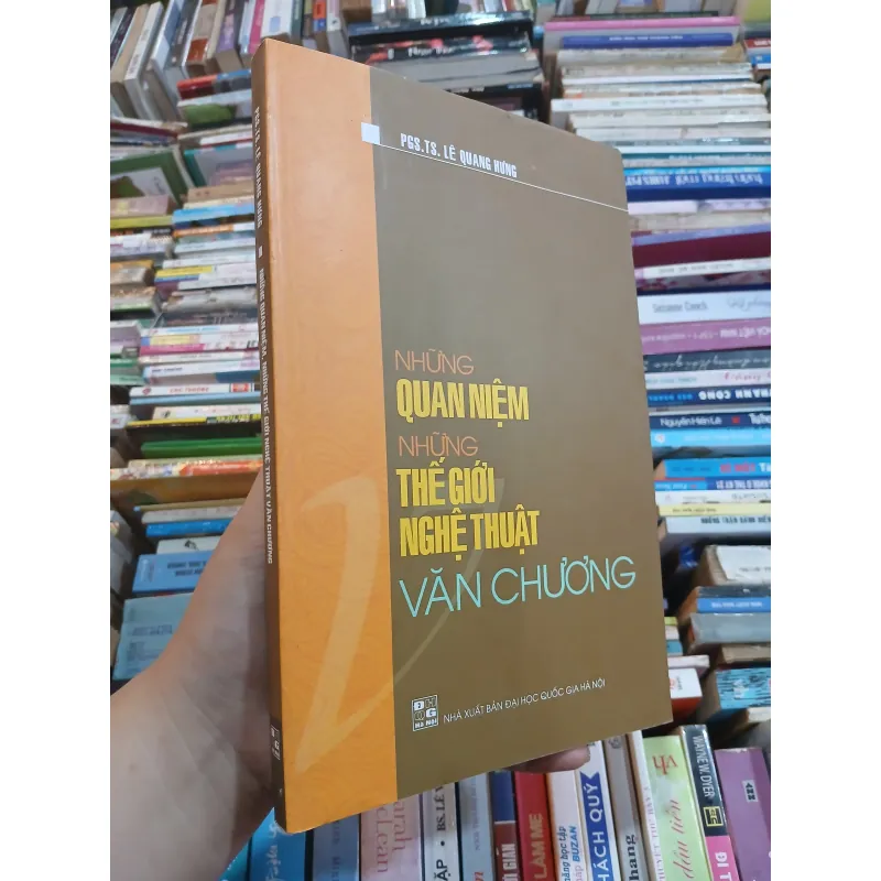 NHỮNG QUAN NIỆM, NHỮNG THẾ GIỚI NGHỆ THUẬT VĂN CHƯƠNG - LÊ QUANG HƯNG 977334