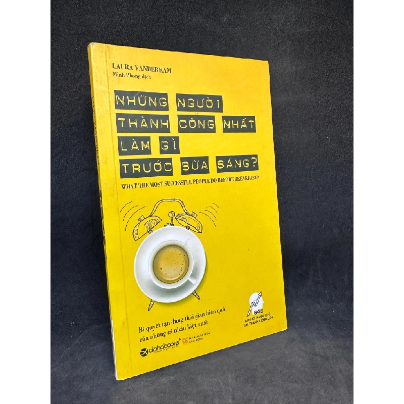 Những người thành công nhất làm gì trước bữa sáng - Laura Vanderkam, mới 80% (dơ nhẹ), 2017 SBM0812 450642