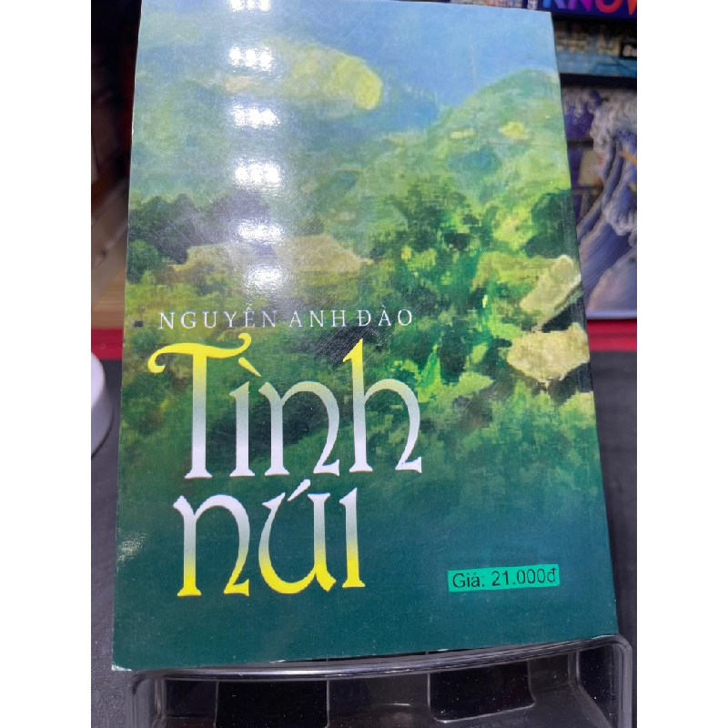 Tình núi 2006 mới 70% ố bẩn nhẹ Nguyễn Anh Đào HPB0906 SÁCH VĂN HỌC 161558