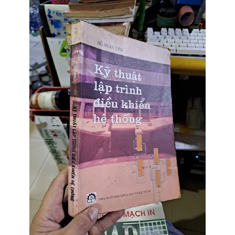 [Sách Cũ SCGR] Kỹ thuật lập trình điều khiển hệ thống Đỗ Xuân Tiến mới 80% ố có viết 2003 GIÁO TRÌNH, CHUYÊN MÔN HCM1709 681649