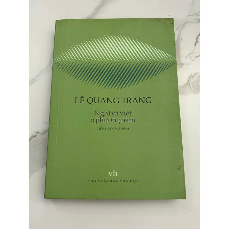 Nghị Và Viết Ở Phương Nam – Tiểu Luận Phê Bình – Tác giả: Lê Quang Trang 601089