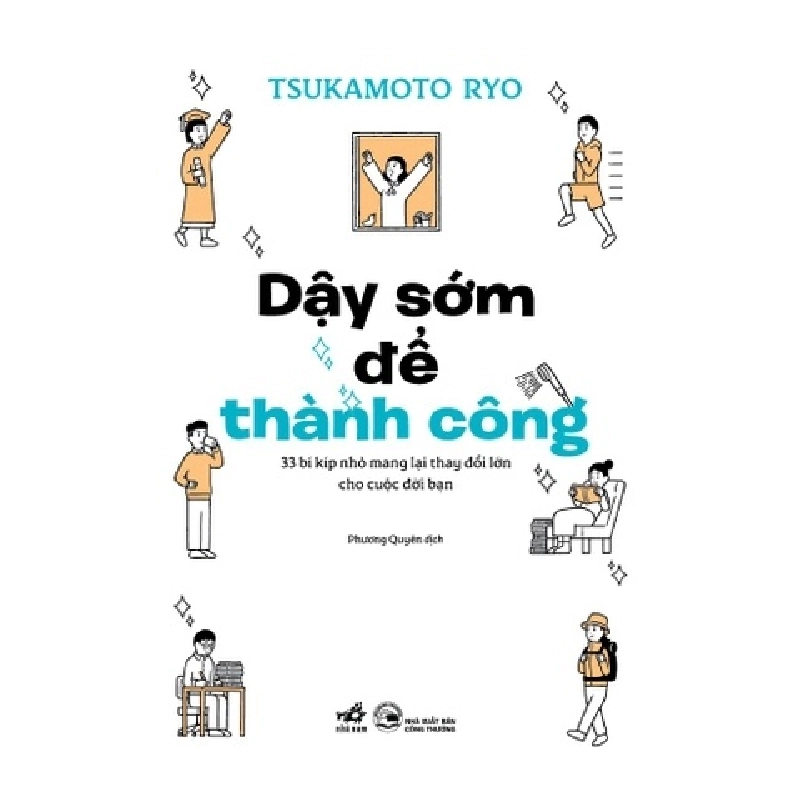 Dậy Sớm Để Thành Công - 33 Bí Kíp Nhỏ Mang Lại Thay Đổi Lớn Cho Cuộc Đời Bạn - Nhã Nam Tsukamoto Ryo KỸ NĂNG Blogmeo 27525 512796