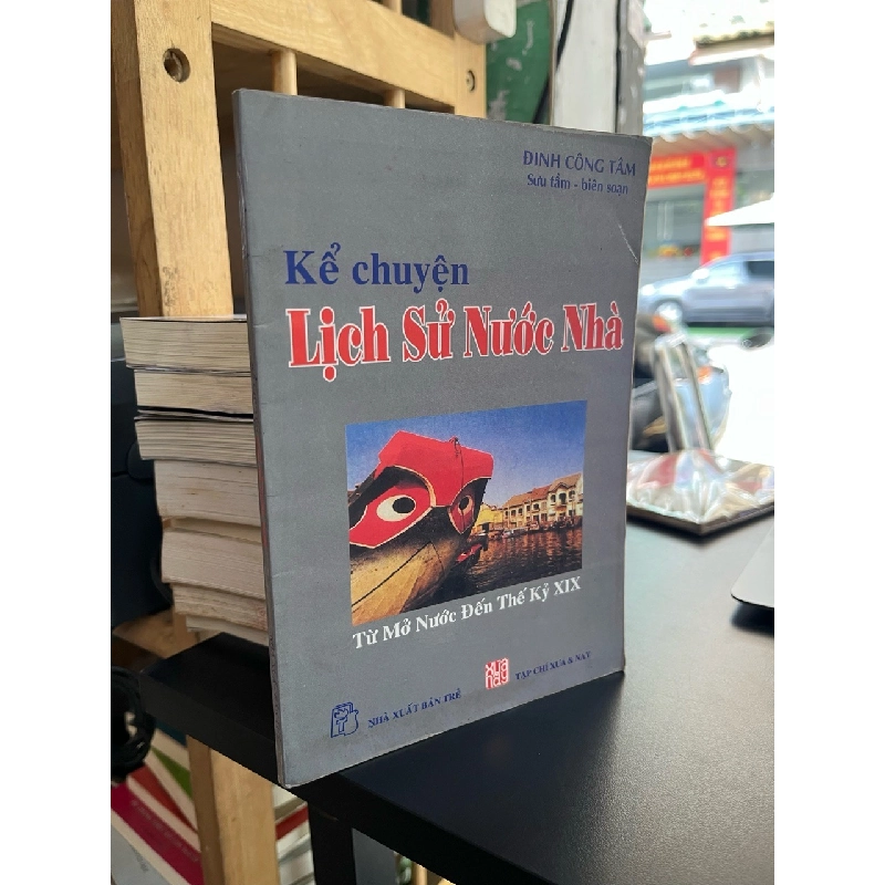 Kể chuyện lịch sử nước nhà ( từ Mở nước đến Thế kỷ XIX ) - Đinh Công Tâm biên soạn 493292
