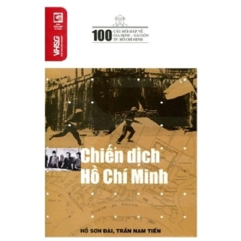 100 Câu Hỏi Về Gia Định Sài Gòn - Chiến Dịch Hồ Chí Minh - Hồ Sơn Đài, Trần Nam Tiến (Mới 100%) Lịch sử, địa lí Việt Nam, NXB Tổng Hợp TPHCM - SÁCH ĐẠI HỌC 488828