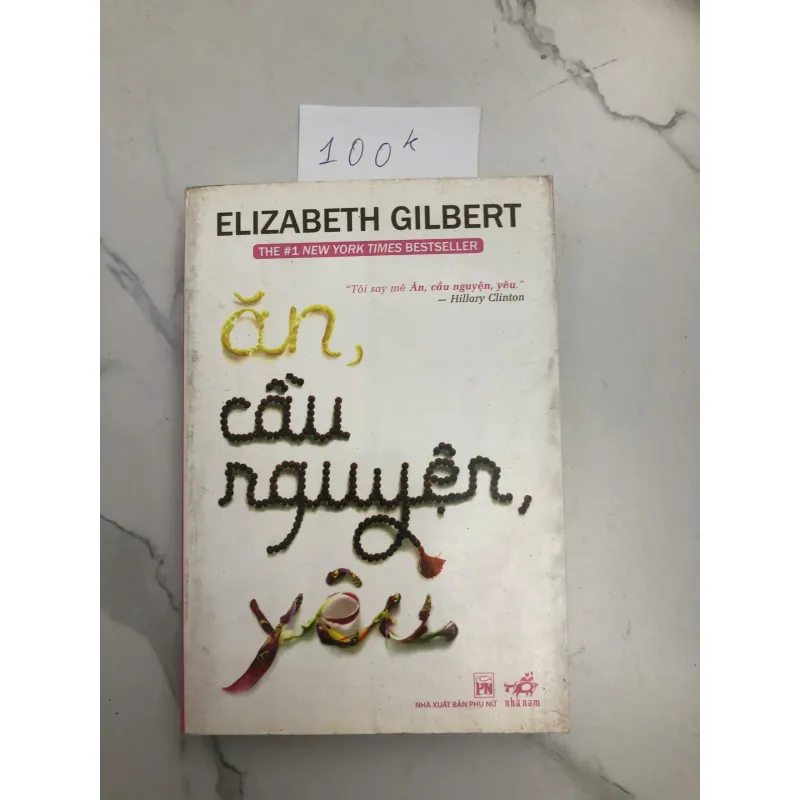 Ăn, Cầu Nguyện, Yêu (Eat, Pray, Love) - Elizabeth Gilbert 602140
