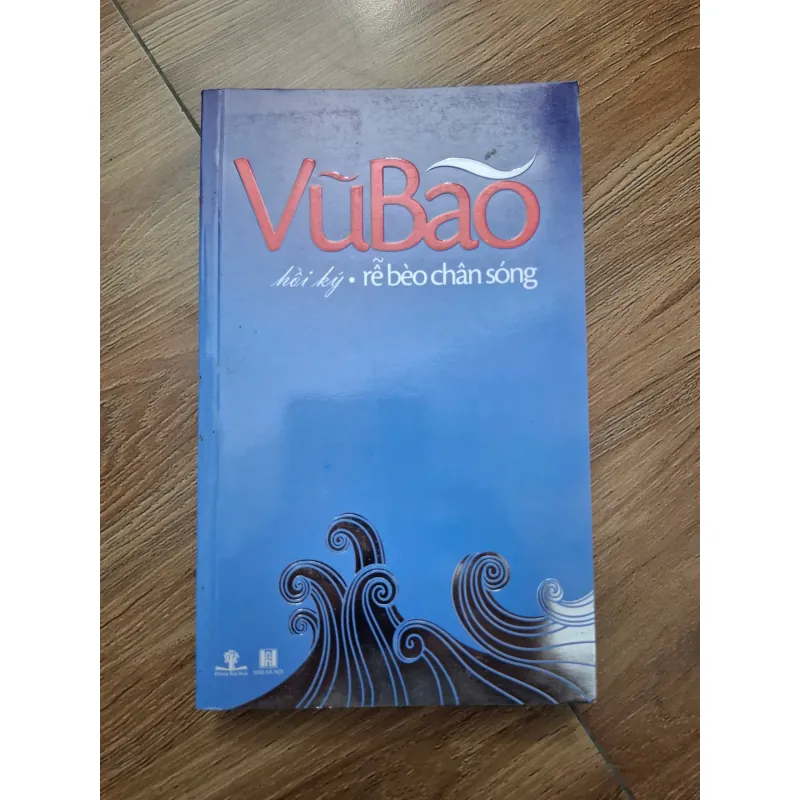 Hồi ký Rễ bèo chân sóng - Vũ Bão - Hồi ký 781152