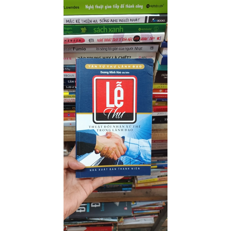 Lễ Thư Thuật Đối Nhân Xử Thế Trong Lãnh Đạo- Dương Minh Hào 497389