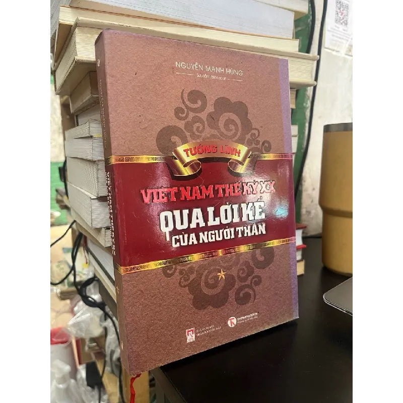 Tướng lĩnh Việt Nam thế kỷ XX qua lời kể của người thân - Nguyễn Mạnh Hùng 356056