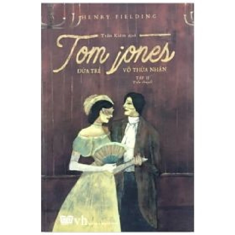 Tom Jones - Đứa Trẻ Vô Thừa Nhận (Bộ 2 Cuốn) - Henry Fielding 354653