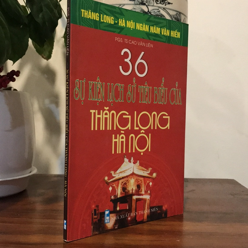 36 SỰ KIỆN LỊCH SỬ TIÊU BIỂU CỦA THĂNG LONG HÀ NỘI 508912