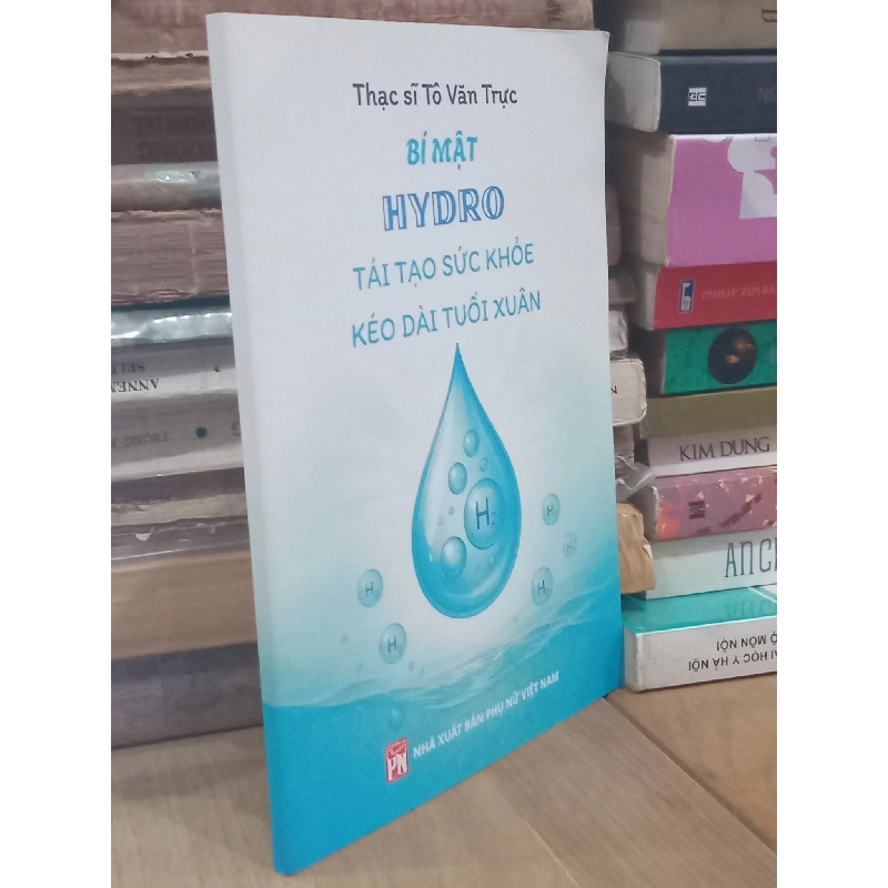 Bí mật Hydro: Tái tạo sức khỏe kéo dài tuổi xuân - Thạc sĩ Tô Văn Trực 936548