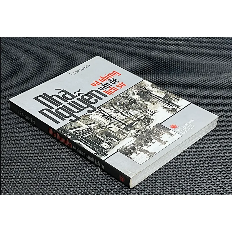 NHÀ NGUYỄN VÀ NHỮNG VẤN ĐỀ LỊCH SỬ - Tác giả LÊ NGUYỄN 1027746