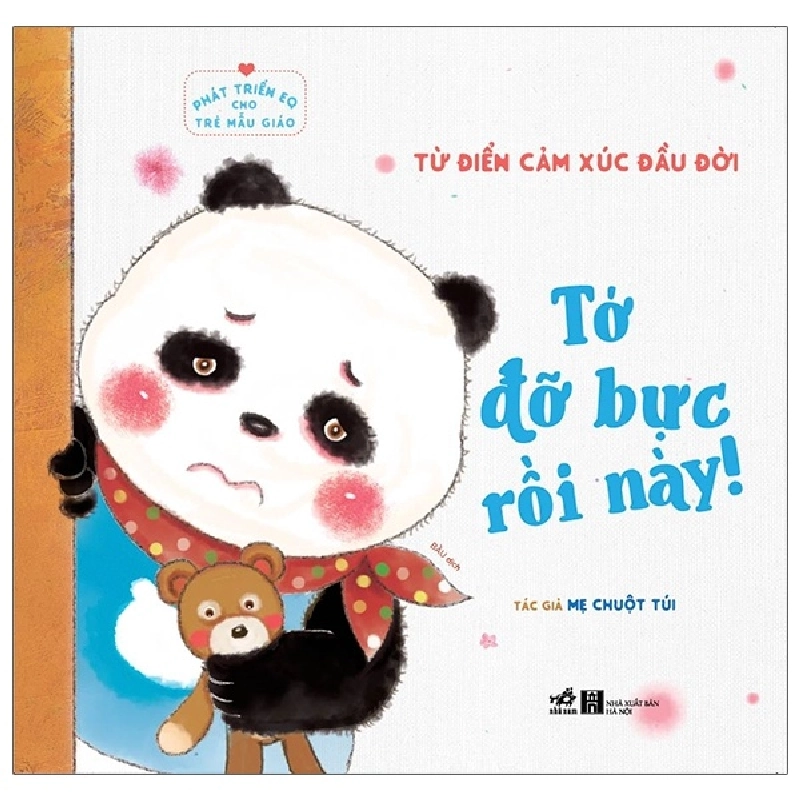 Từ điển cảm xúc đầu đời - Tớ đỡ bực rồi này! - Mẹ Chuột Túi 2021 New 100% HCM.PO 30320