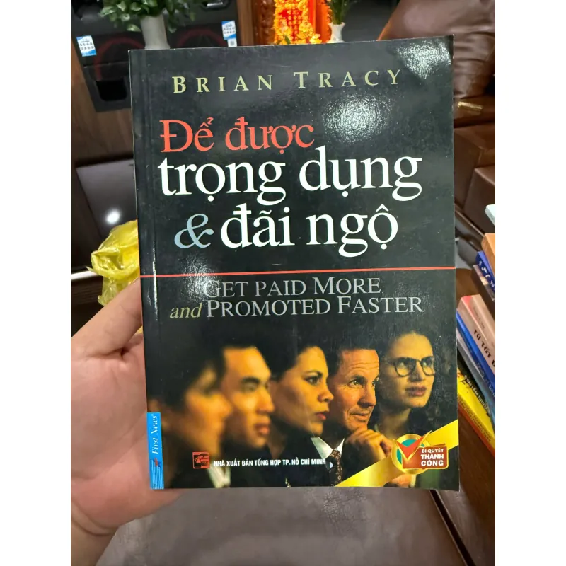 DỄ ĐƯỢC TRỌNG DỤNG & ĐÃI NGỘ – BRIAN TRACY- K5 1032923
