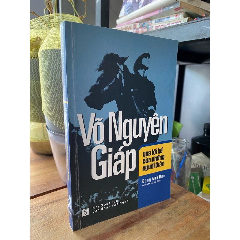 Võ Nguyên Giáp qua lời kể của những người thân - Đặng Anh Đào 201519