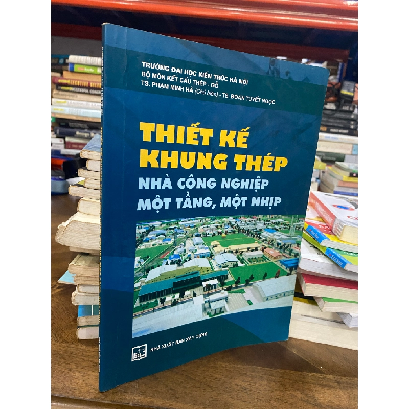 Thiết kế khung thép nhà công nghiệp một tầng, một nhịp - TS. Phạm Minh Hà 460904