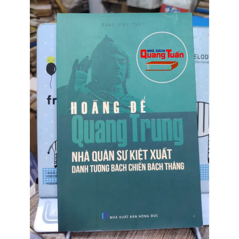 Sách: Hoàng đế Quang Trung - Nhà quân sự kiệt xuất danh tướng bách chiến bách thắng (A1) 733406