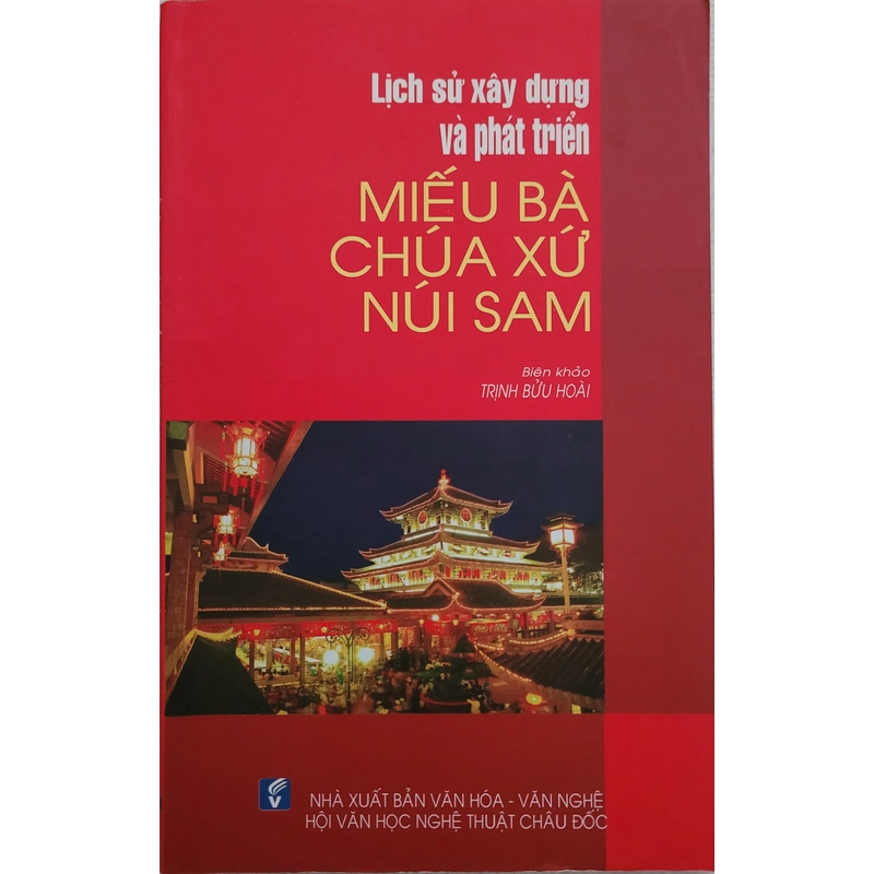 Lịch sử xây dựng và phát triển miếu Bà Chúa Xứ Núi Sam - Trịnh Bửu Hoài (còn mới 90%) 546712