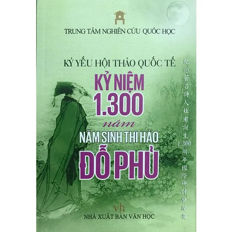 Kỷ yếu hội thảo quốc tế kỷ niệm 1300 năm sinh thi hào Đỗ Phủ 614978
