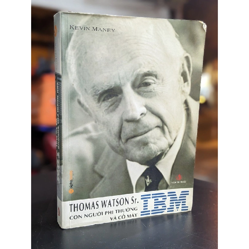 Thomas Watson Sr. con người phi thường và cổ máy IBM -Kevin Maney 329672