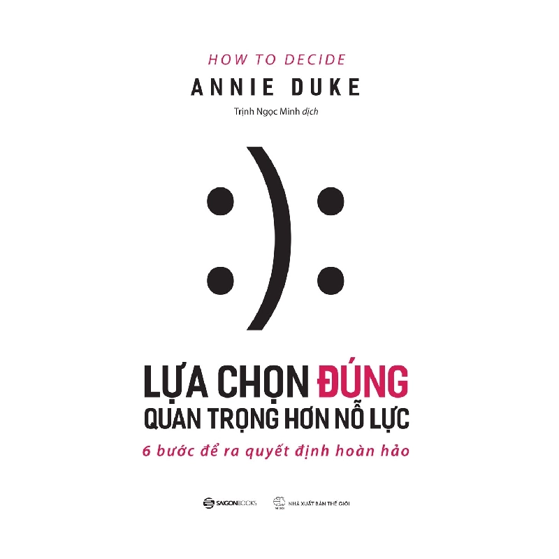 Lựa chọn đúng quan trọng hơn nỗ lực - Annie Duke2021 New 100% HCM.PO 347062