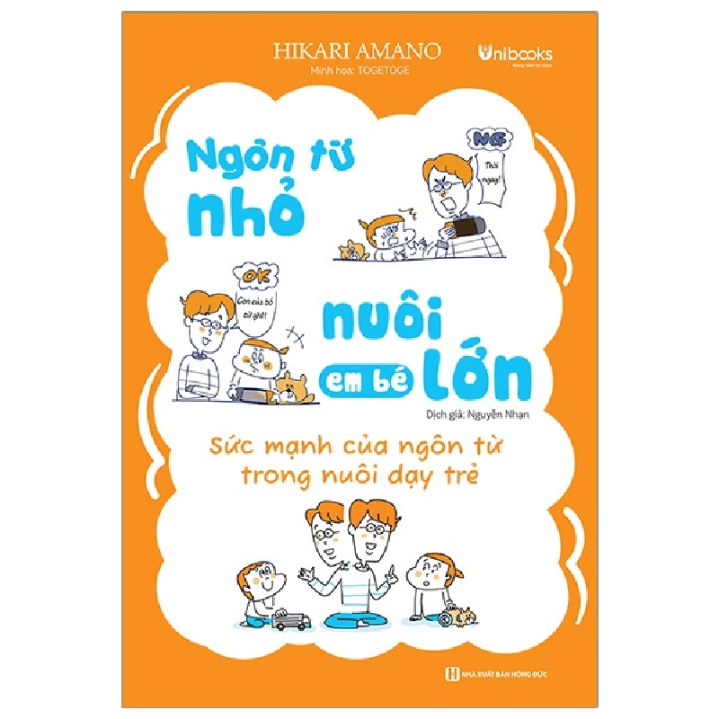 Ngôn Từ Nhỏ Nuôi Em Bé Lớn - Sức Mạnh Của Ngôn Từ Trong Nuôi Dạy Trẻ - Hikari Amano 453814