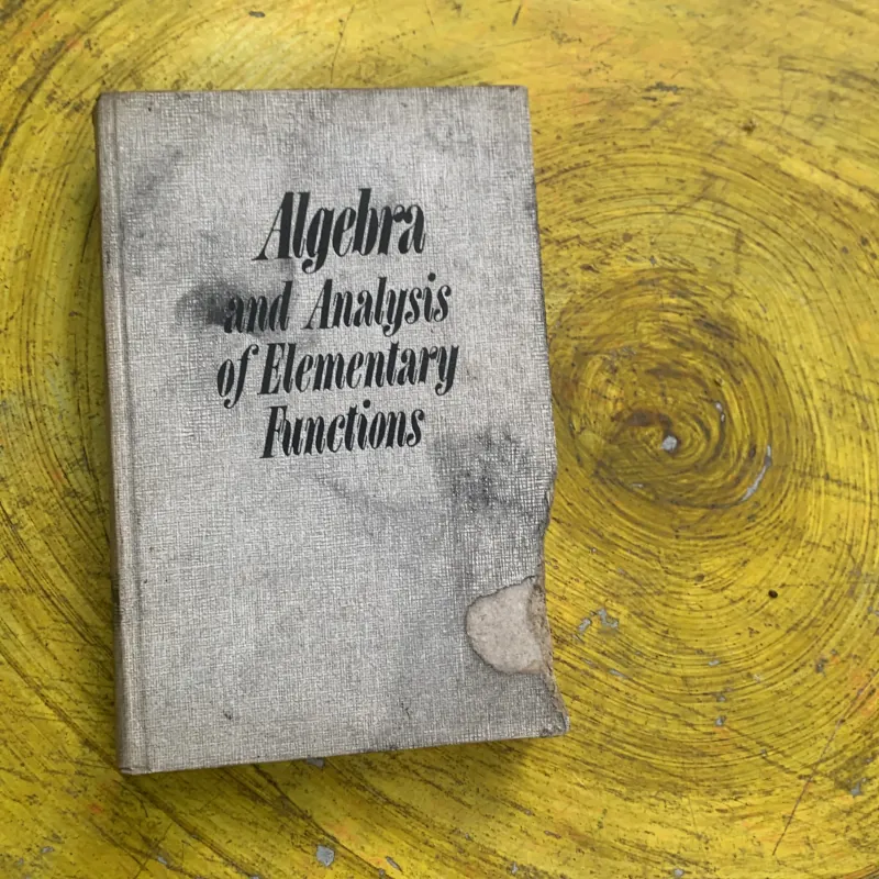 ALGEBRA AND ANALYSIS OF ELEMENTARY FUNCTIONS  760754