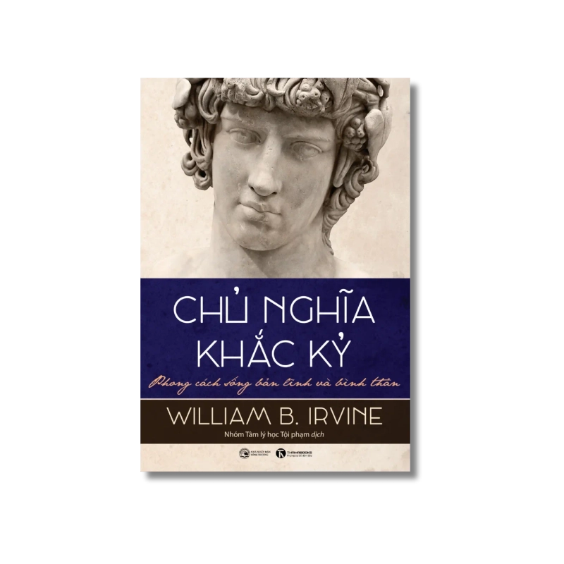 Chủ nghĩa khắc kỷ - Phong cách sống bản lĩnh và bình thản - William B. Irvine 725066