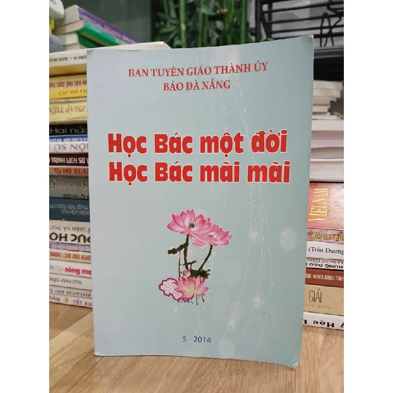 Học Bác một đời, học Bác mãi mãi – (Tập thể biên soạn) 589534