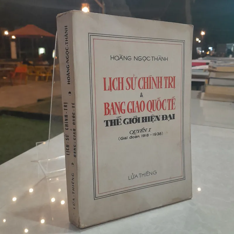 LỊCH SỬ CHÍNH TRỊ VÀ BANG GIAO QUỐC TẾ THẾ GIỚI HIỆN ĐẠI QUYỂN 1 - HOÀNG NGỌC THÀNH 675485
