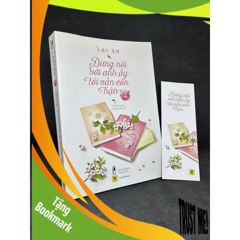 (TẶNG BOOKMARK) Đừng Nói Với Anh Ấy Tôi Vẫn Còn Hận, Tập 2, 2018 - Lục Xu H1108 RBK 937736