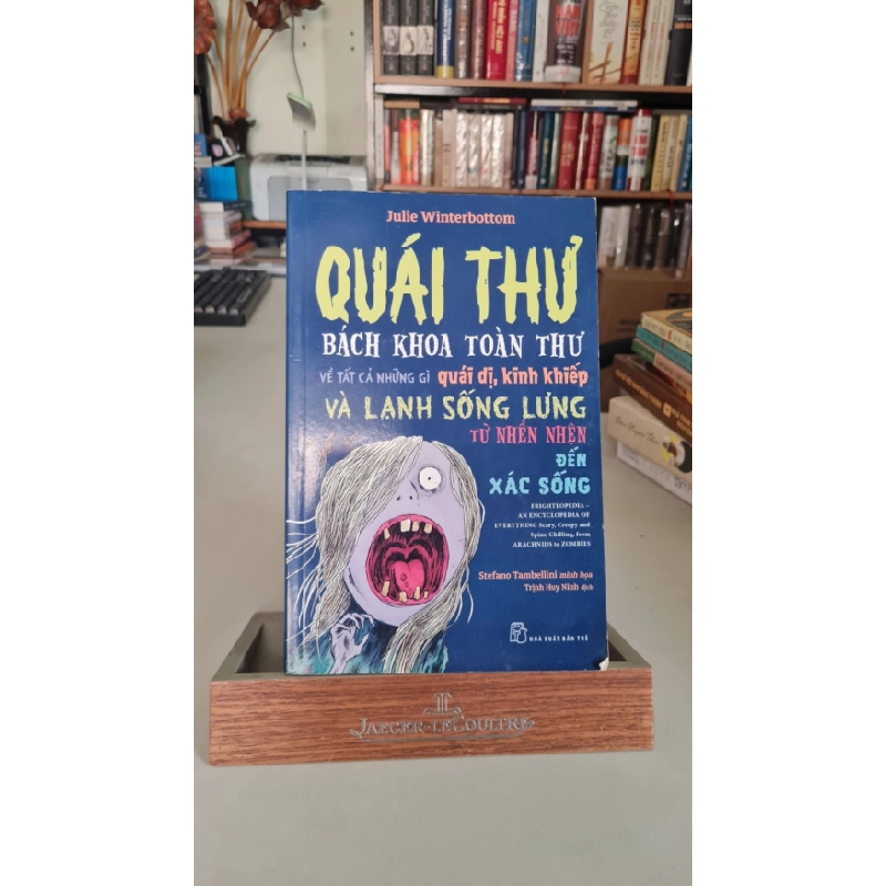 [Phiên Chợ Sách Cũ] Quái thư - Bách khoa toàn thư về những gì quái dị, kinh khiếp và lạnh sống lưng, từ nhền nhện đến xác sống - Julie Winterbottom 0506 467454