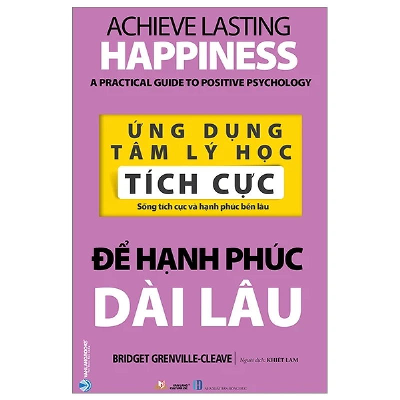 Ứng Dụng Tâm Lý Học Tích Cực - Để Hạnh Phúc Dài Lâu - Bridget Grenville-Cleave (Mới 100%) Sách tâm lý, Văn Lang Books - SÁCH ĐẠI HỌC 484115