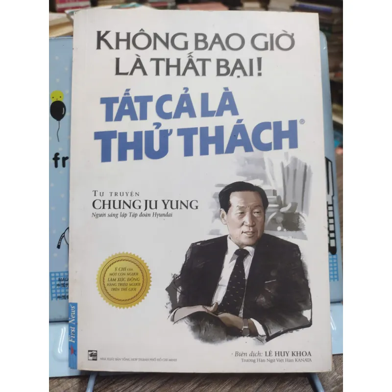 Sách: Không bao giờ là thất bại, tất cả chỉ là thử thách - Tác gỉa: Chung Ju Yung 607330