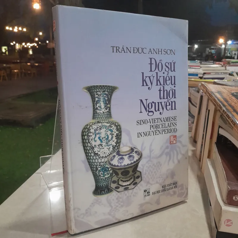 ĐỒ SỨ KÝ KIỂU THỜI NGUYỄN - TRẦN ĐỨC NGUYỄN ANH SƠN 556988