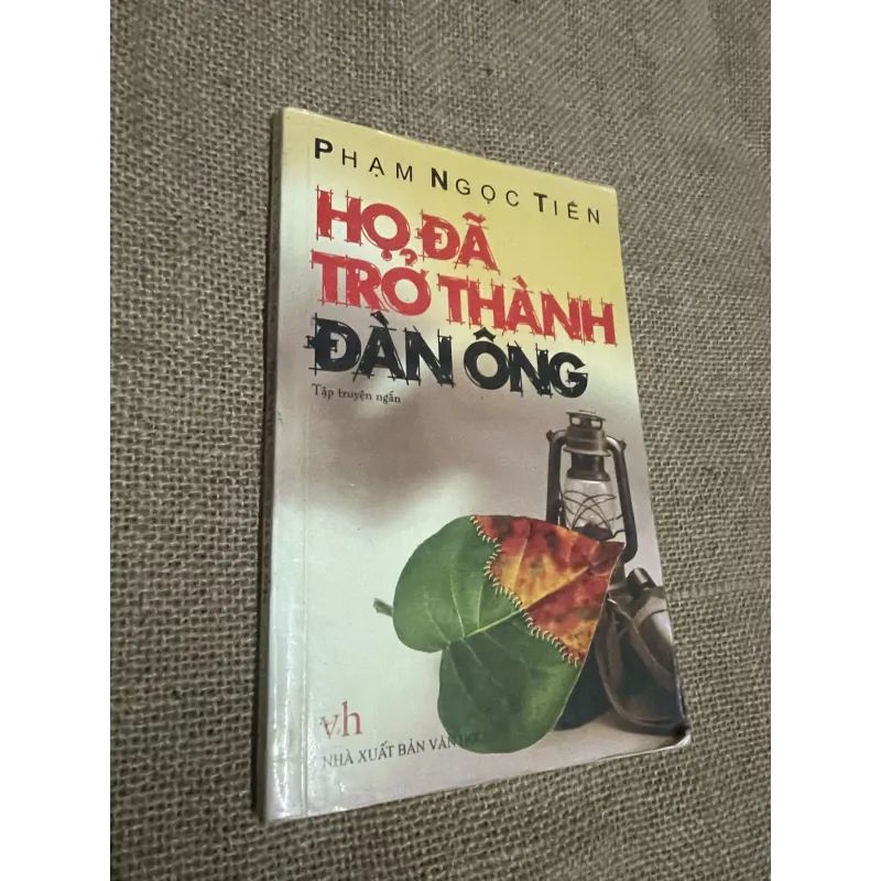 Họ đã trở thành đàn ông - Phạm Ngọc Tiến  760428