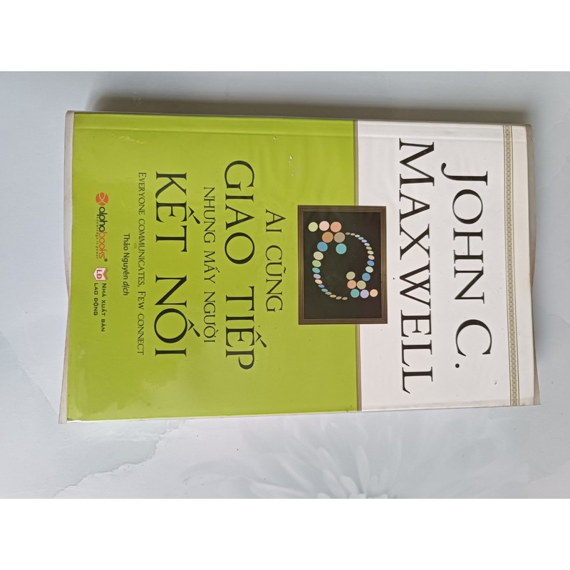 Ai cũng giao tiếp nhưng mấy người kết nối - John C. Maxwell (mới 99%) 160917