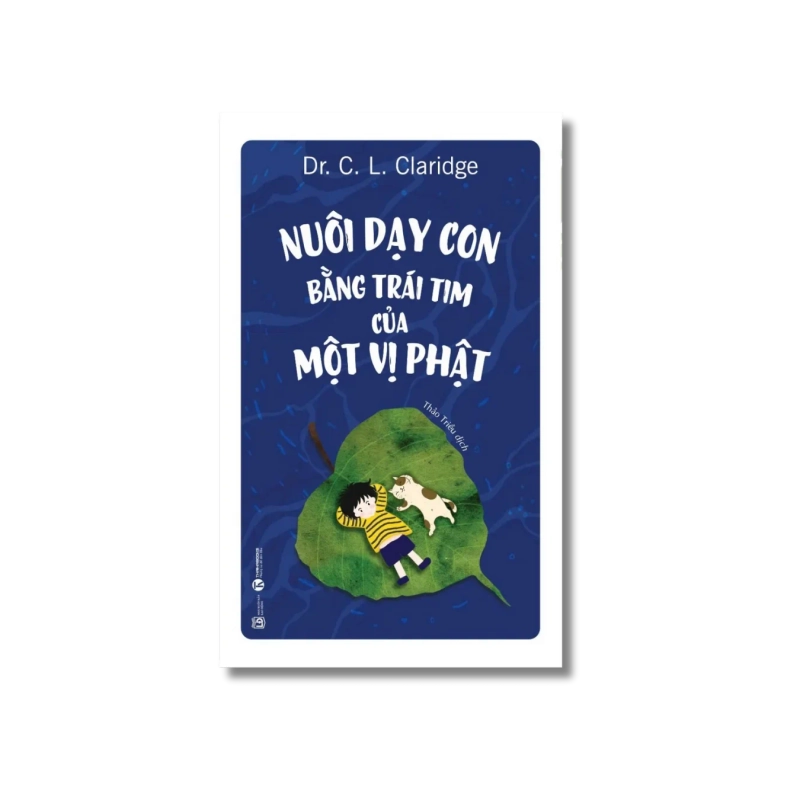 Nuôi dạy con bằng trái tim của một vị Phật - C. L. Claridge Vanvosach 724862