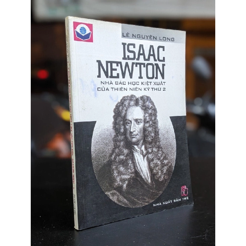 Isaac Newton nhà bác học kiệt xuất của thiên niên kỷ thứ 2 - Lê Nguyên Long 335145