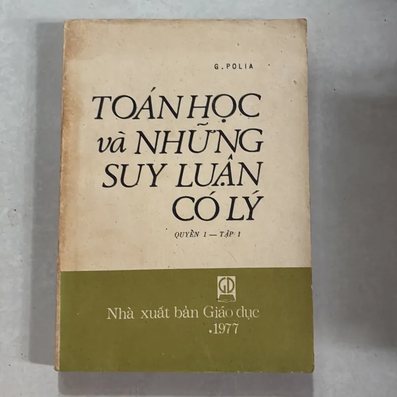 Toán học và những suy luận có lý (Quyển 1) - G. Polia - 1977s 800993