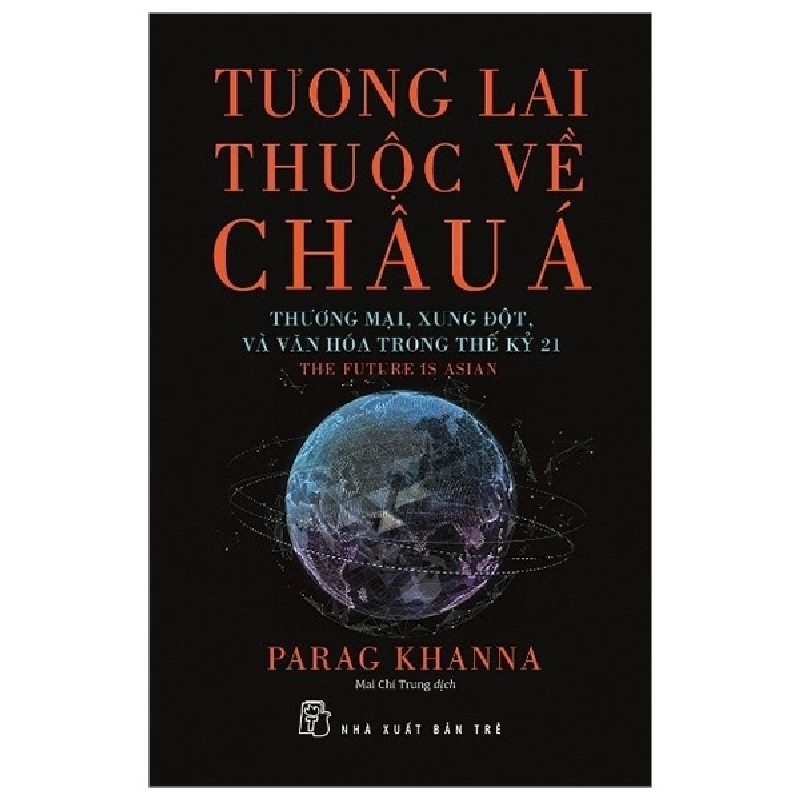 Tương Lai Thuộc Về Châu Á - Parag Khanna 295242