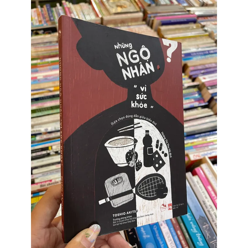 NHỮNG NGỘ NHẬN VÌ SỨC KHOẺ - TOSHIO AKITSU  995735
