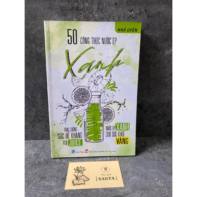 50 Công Thức Nước Ép Xanh - Tăng Cường Sức Đề Kháng Với Juice - Nước Ép Xanh Cho Sức Khỏe Vàng Sách Y học - Sức khỏe - Thể thao STB0302 909269