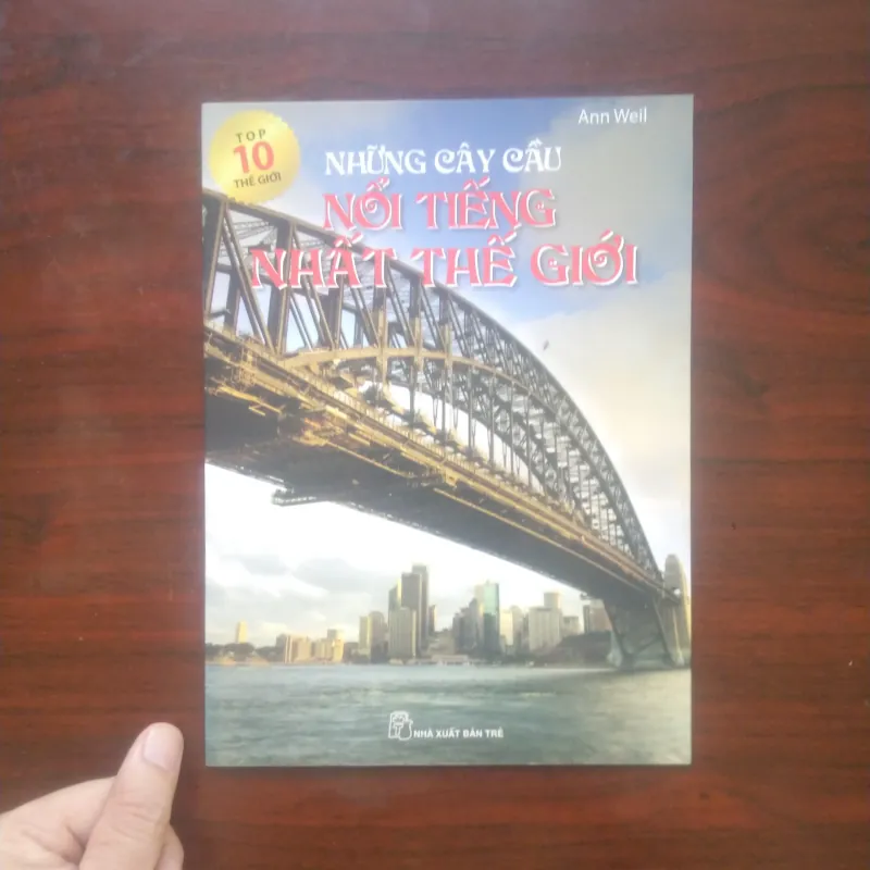 [Sách Ảnh Màu] Những Cây Cầu Nổi Tiếng Nhất Thế Giới (Ann Weil) 972762