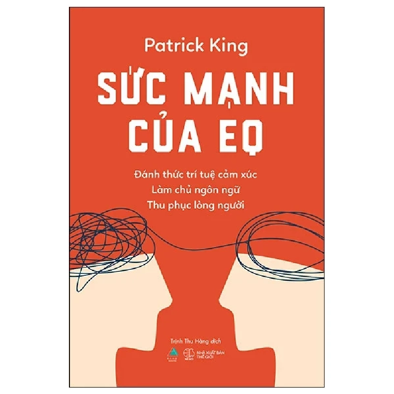 Sức Mạnh Của EQ - Đánh Thức Trí Tuệ Cảm Xúc - Làm Chủ Ngôn Ngữ - Thu Phục Lòng Người - Patrick King 282071